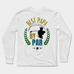 Dad Golfer Best Papa By Par Golfing Father Long Sleeve T-Shirt